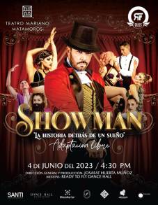 Showman: La Historia detrás de un Sueño el Musical se presentará en el Teatro Matamoros, Adquiere tus Localidades   